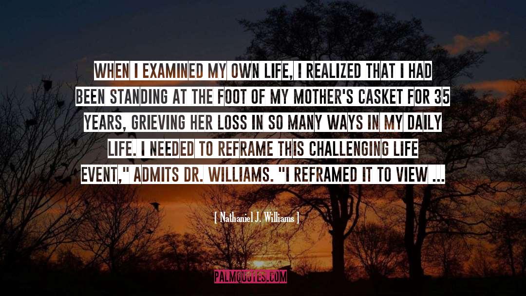 Nathaniel J. Williams Quotes: When I examined my own