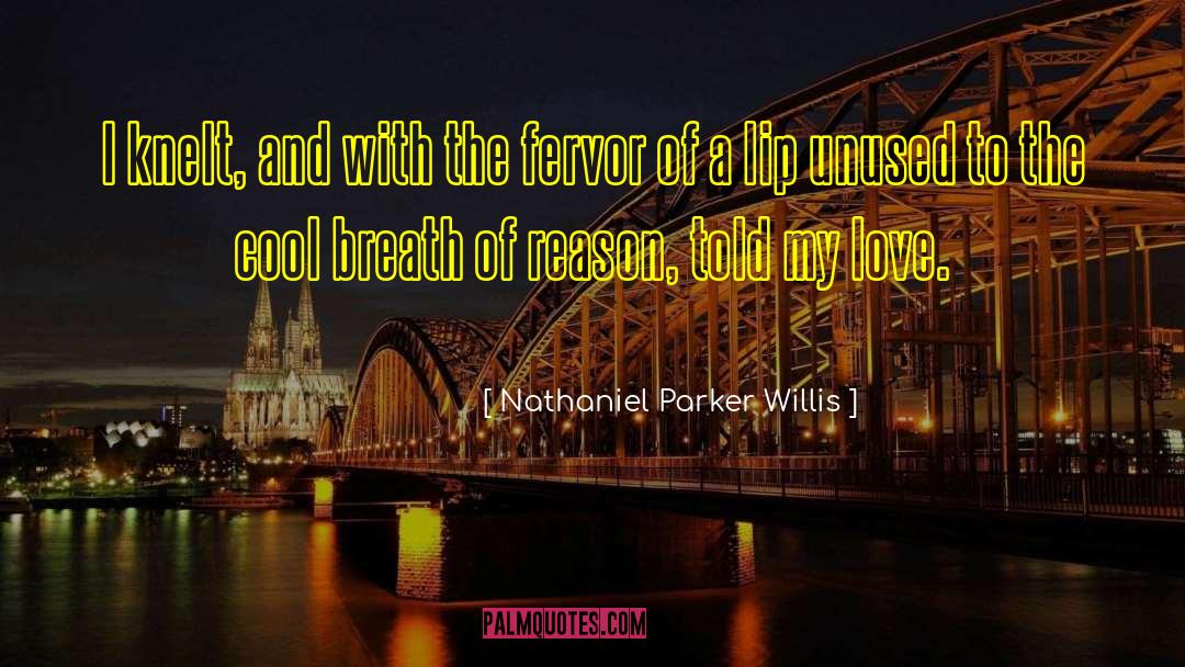 Nathaniel Parker Willis Quotes: I knelt, and with the