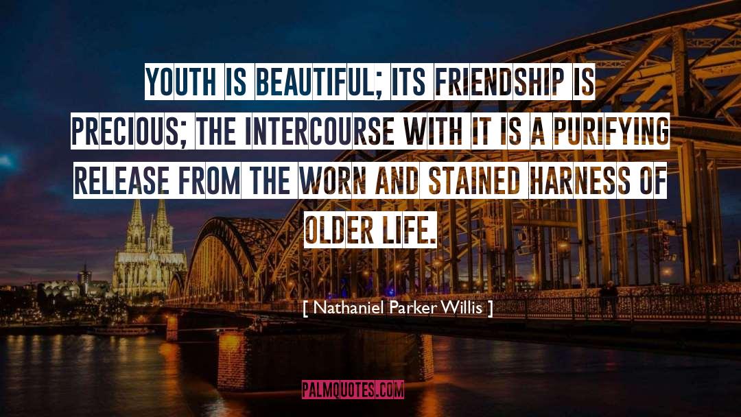 Nathaniel Parker Willis Quotes: Youth is beautiful; its friendship