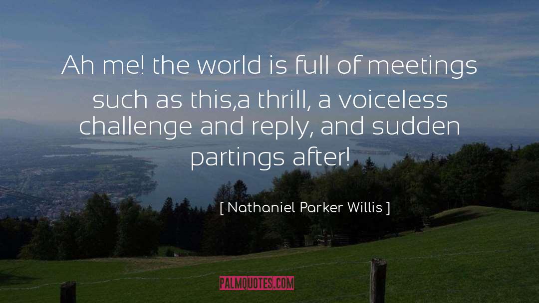 Nathaniel Parker Willis Quotes: Ah me! the world is