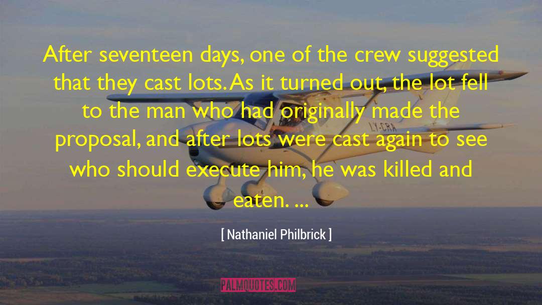 Nathaniel Philbrick Quotes: After seventeen days, one of