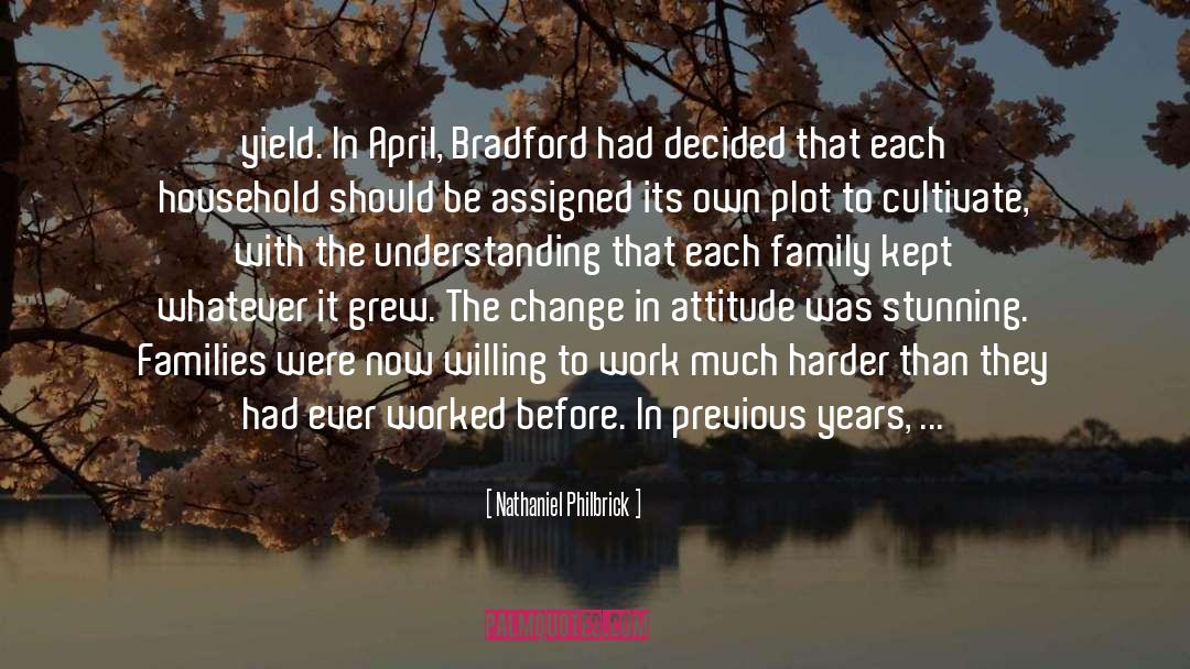 Nathaniel Philbrick Quotes: yield. In April, Bradford had