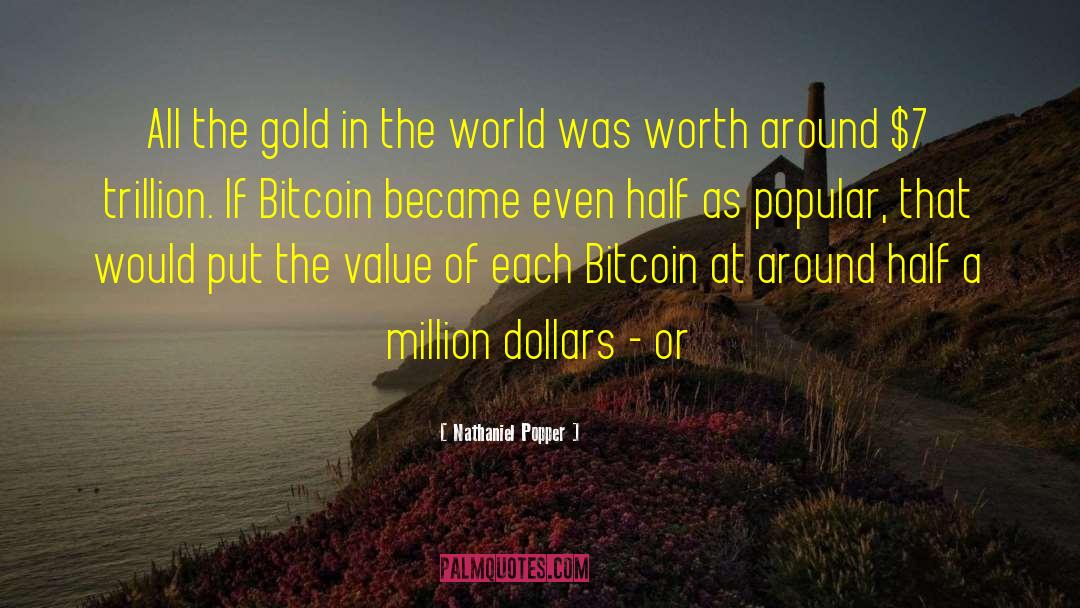 Nathaniel Popper Quotes: All the gold in the