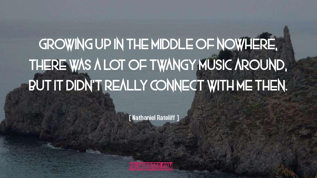 Nathaniel Rateliff Quotes: Growing up in the middle