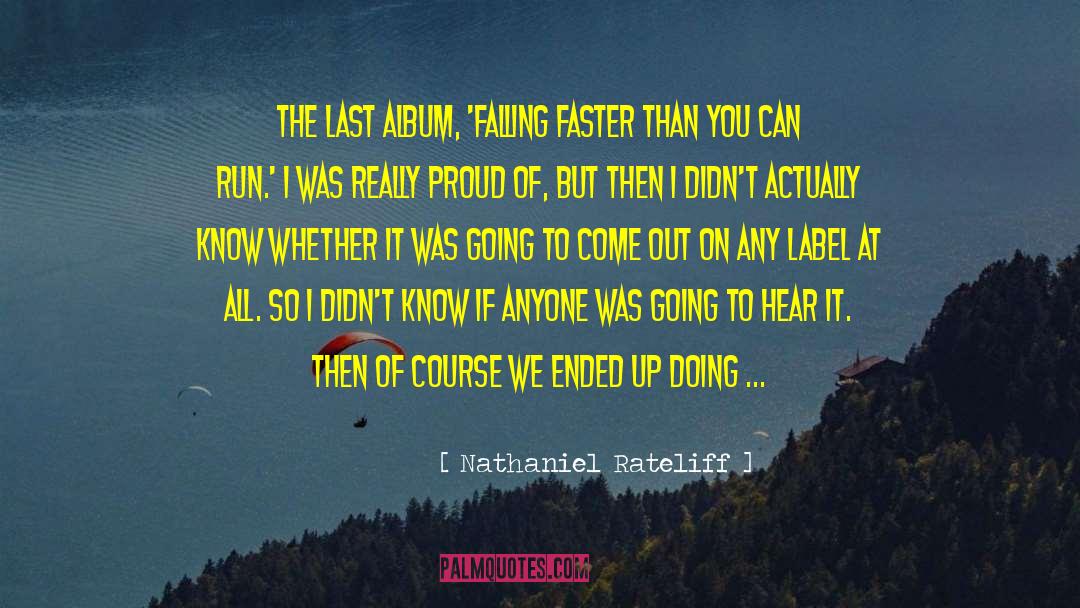 Nathaniel Rateliff Quotes: The last album, 'Falling Faster