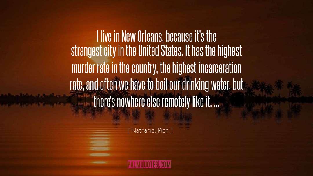 Nathaniel Rich Quotes: I live in New Orleans,