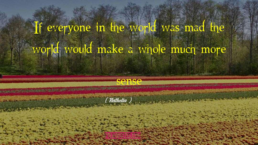 Nathella Quotes: If everyone in the world