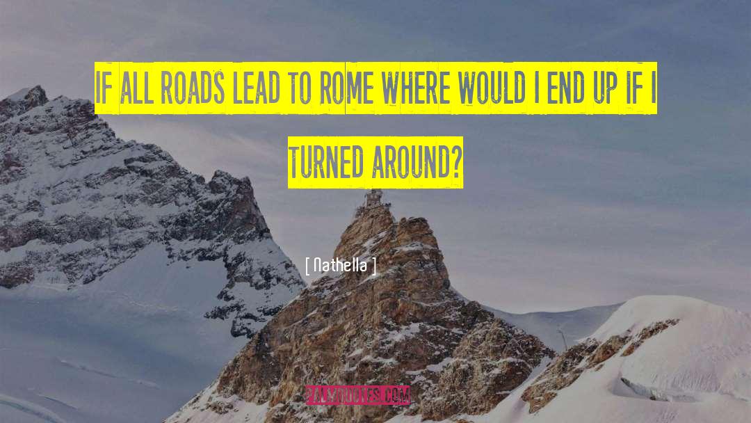 Nathella Quotes: If all roads lead to