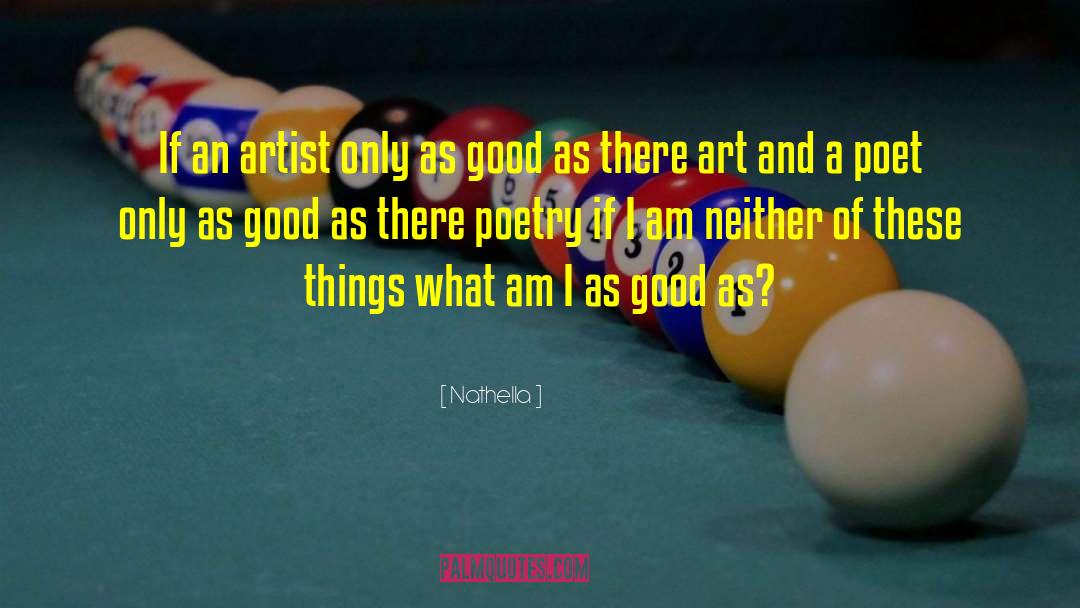 Nathella Quotes: If an artist only as