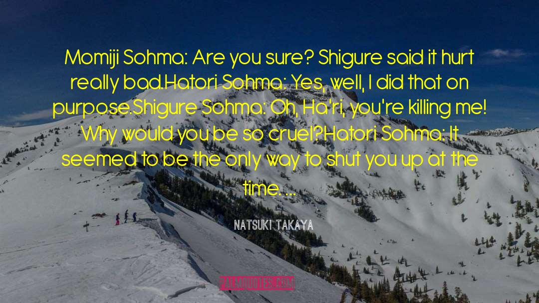 Natsuki Takaya Quotes: Momiji Sohma: Are you sure?