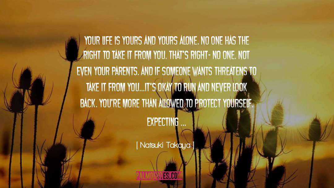 Natsuki Takaya Quotes: Your life is yours and
