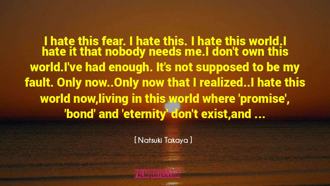 Natsuki Takaya Quotes: I hate this fear. I