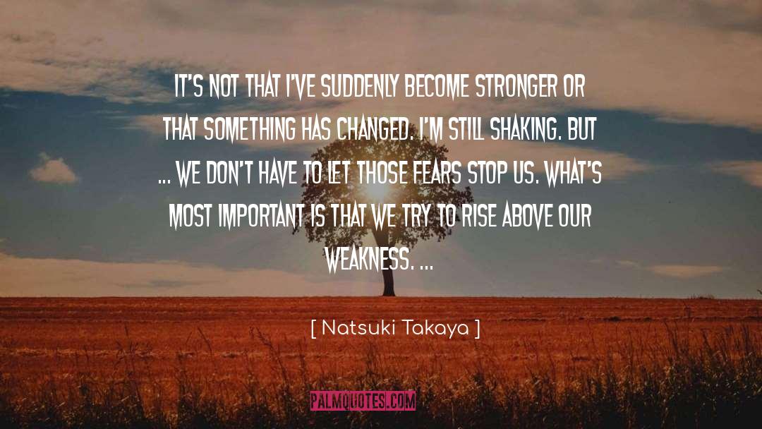 Natsuki Takaya Quotes: It's not that I've suddenly