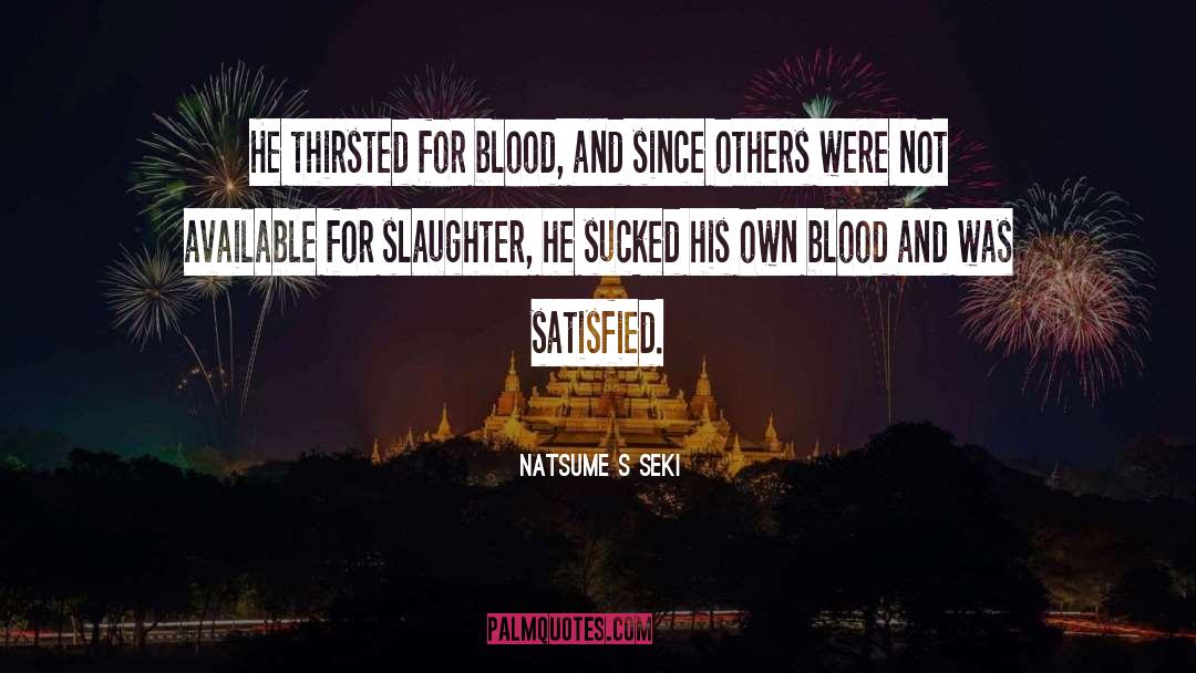 Natsume Sōseki Quotes: He thirsted for blood, and