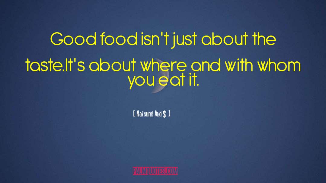 Natsumi Andō Quotes: Good food isn't just about