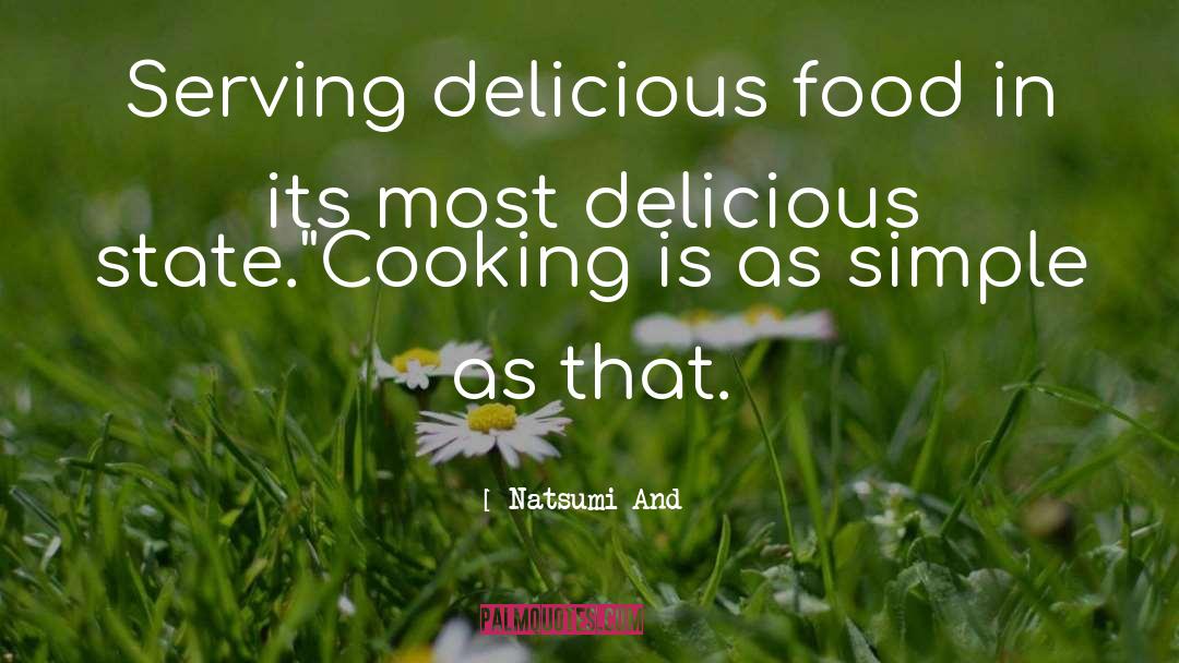 Natsumi Andō Quotes: Serving delicious food in its