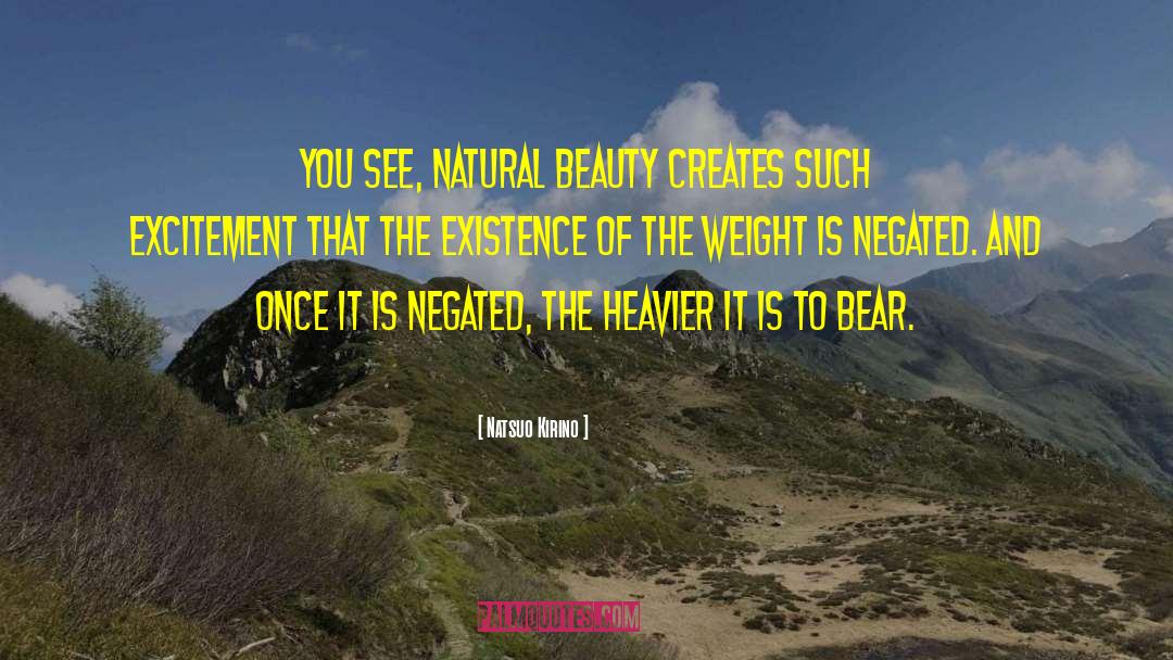 Natsuo Kirino Quotes: You see, natural beauty creates