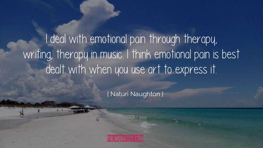 Naturi Naughton Quotes: I deal with emotional pain