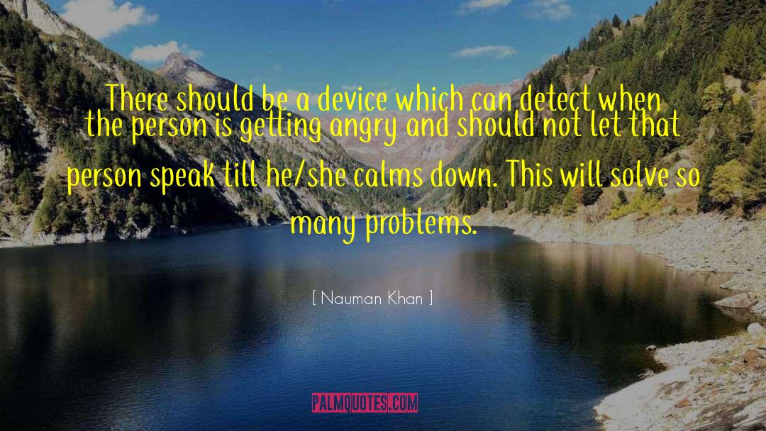 Nauman Khan Quotes: There should be a device