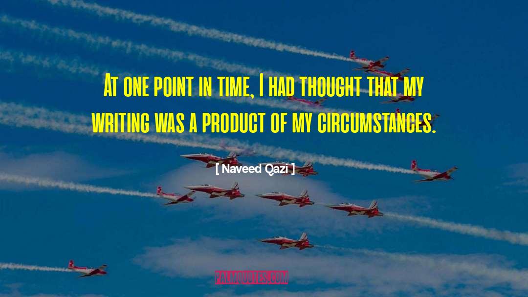 Naveed Qazi Quotes: At one point in time,