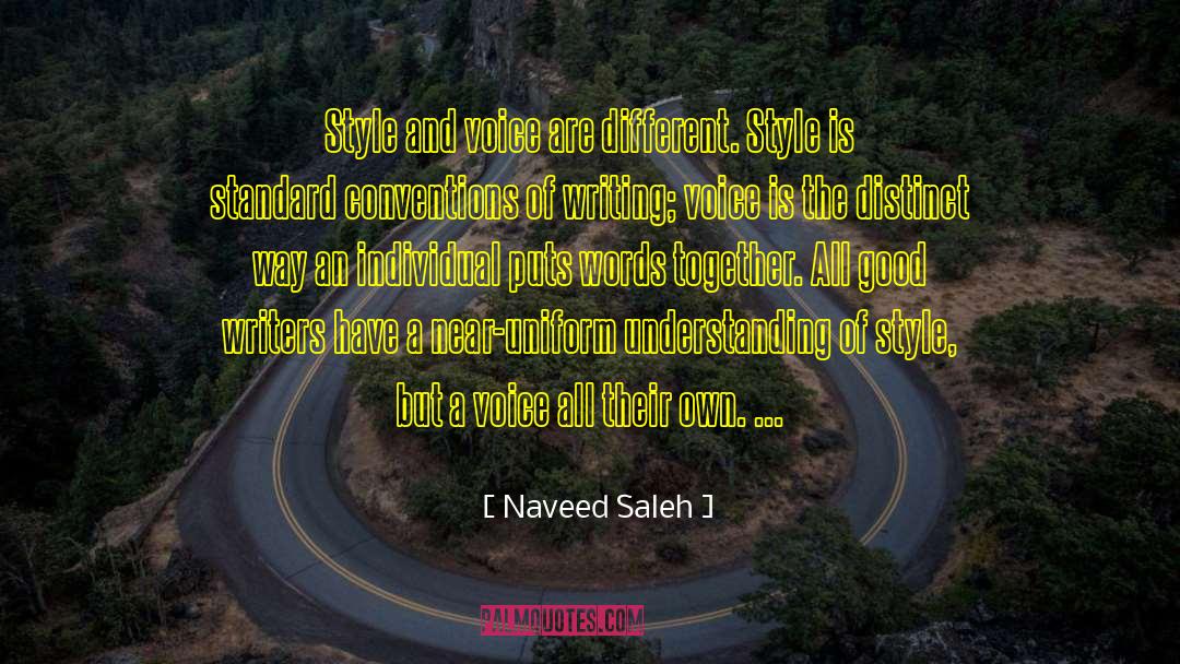 Naveed Saleh Quotes: Style and voice are different.