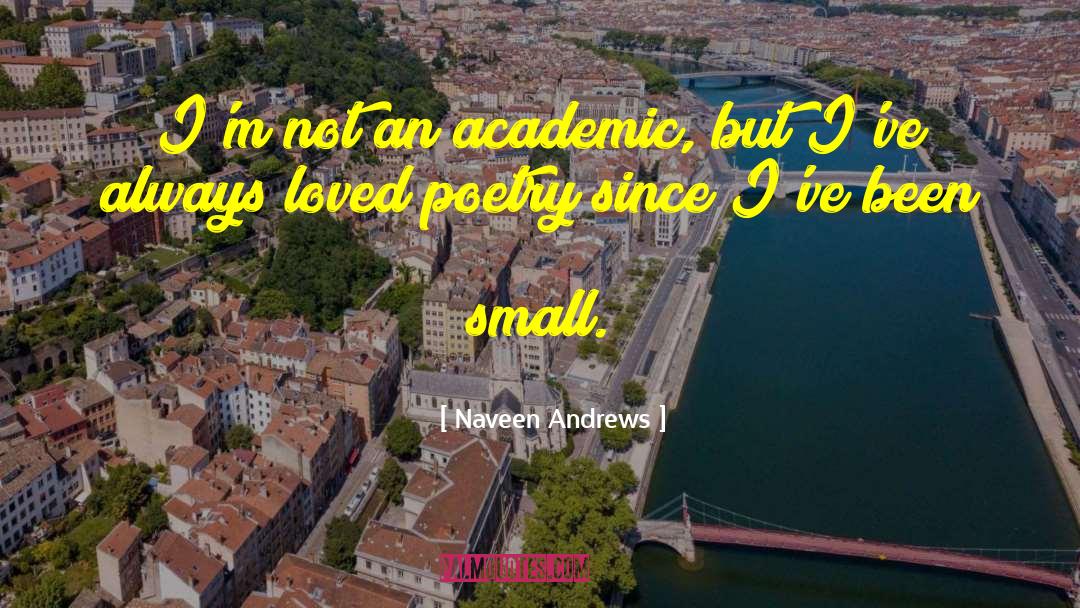 Naveen Andrews Quotes: I'm not an academic, but