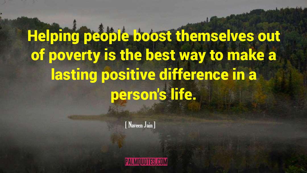 Naveen Jain Quotes: Helping people boost themselves out