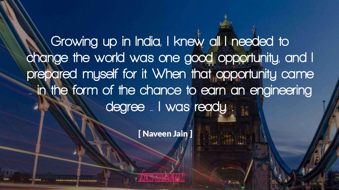 Naveen Jain Quotes: Growing up in India, I