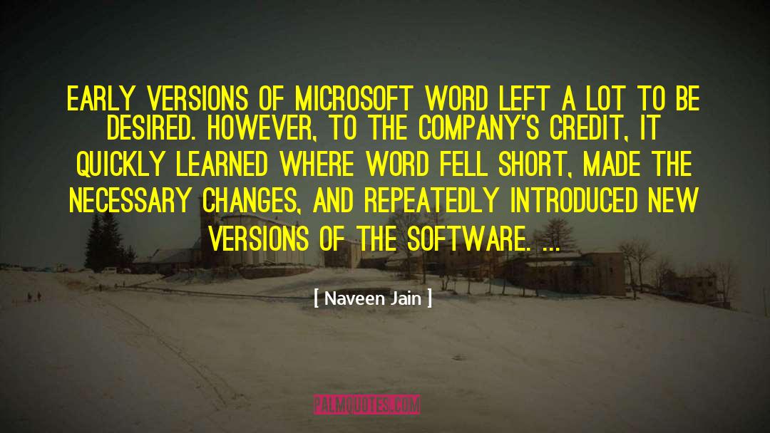 Naveen Jain Quotes: Early versions of Microsoft Word