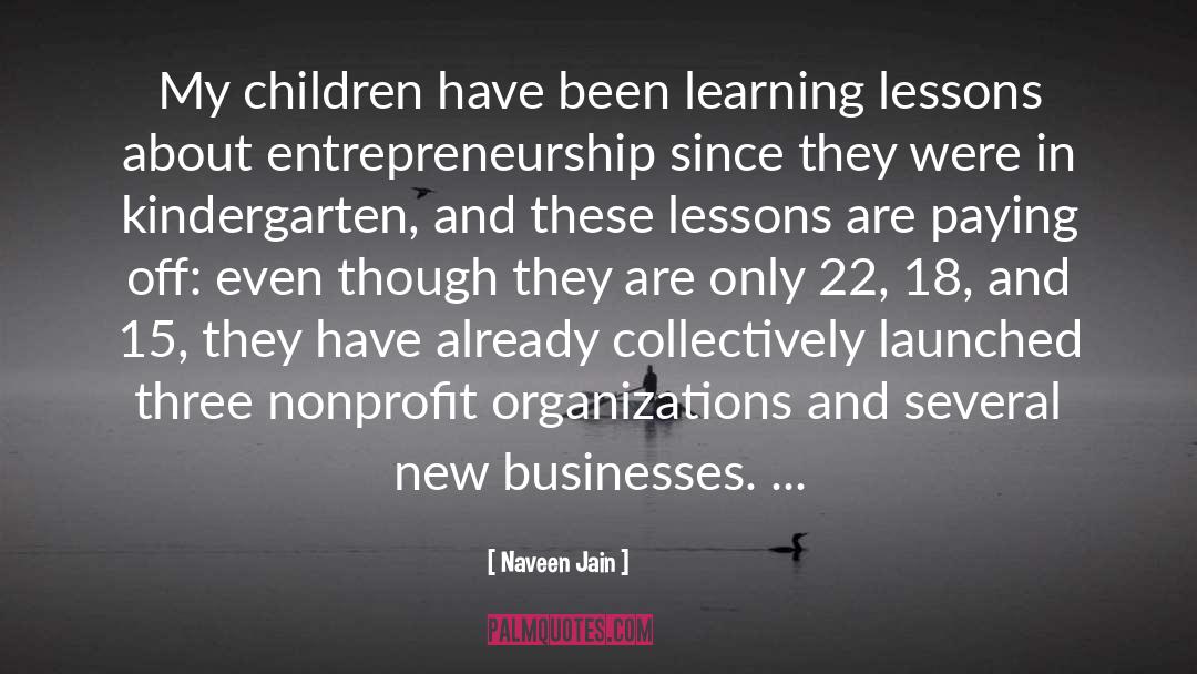 Naveen Jain Quotes: My children have been learning