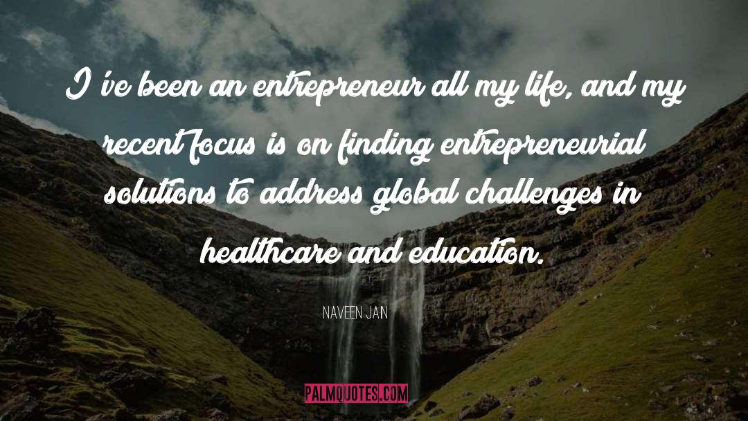 Naveen Jain Quotes: I've been an entrepreneur all