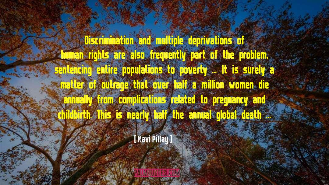 Navi Pillay Quotes: Discrimination and multiple deprivations of