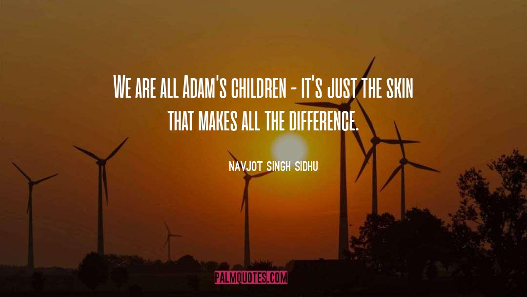 Navjot Singh Sidhu Quotes: We are all Adam's children