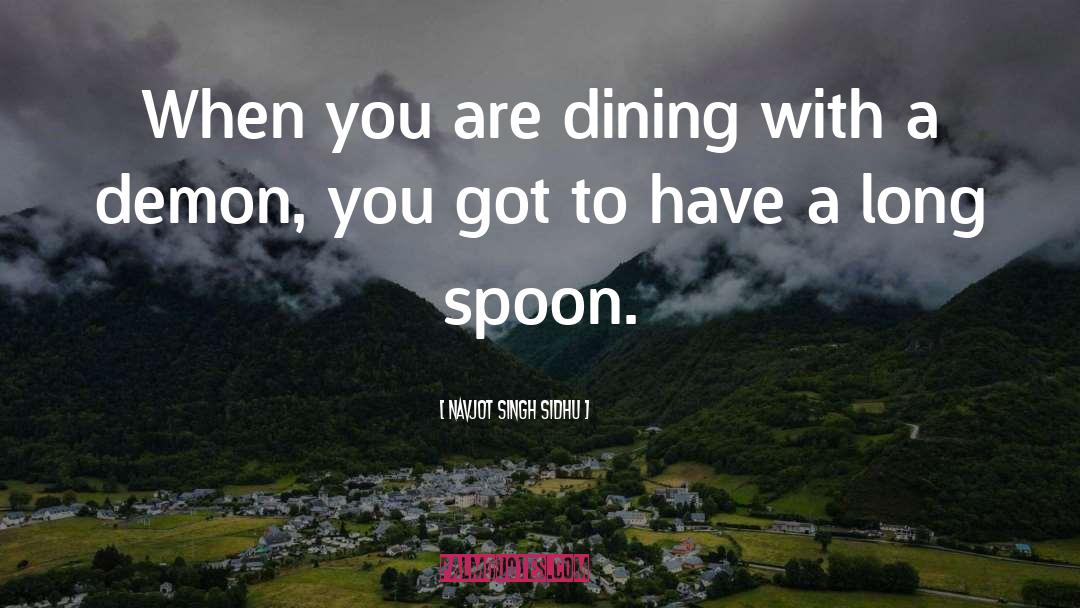 Navjot Singh Sidhu Quotes: When you are dining with