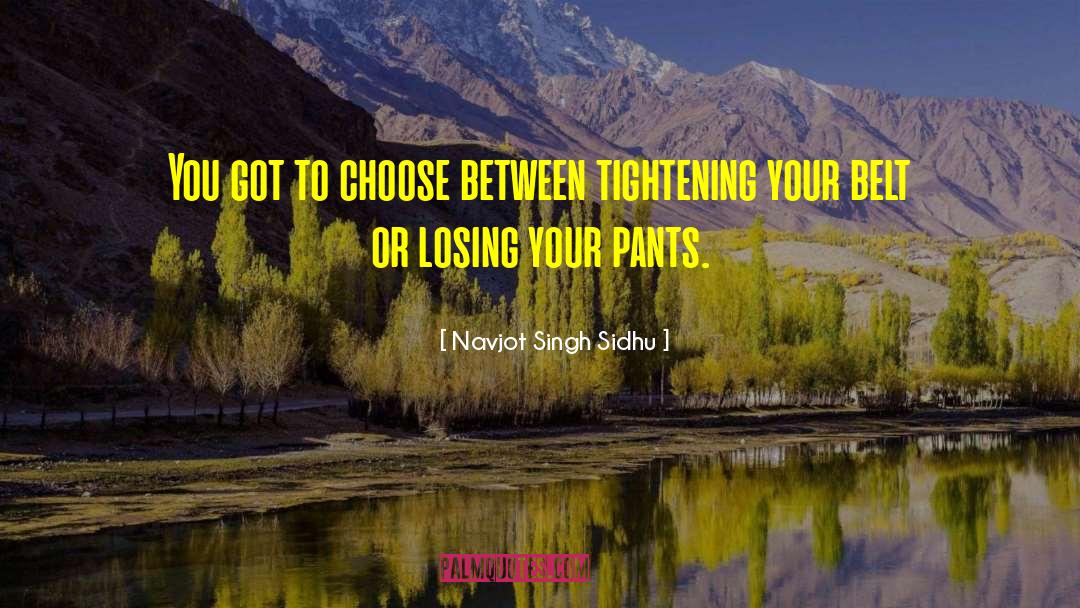 Navjot Singh Sidhu Quotes: You got to choose between