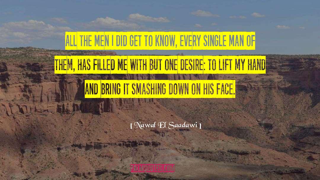 Nawal El Saadawi Quotes: All the men I did