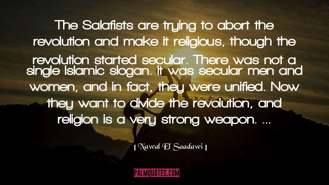 Nawal El Saadawi Quotes: The Salafists are trying to