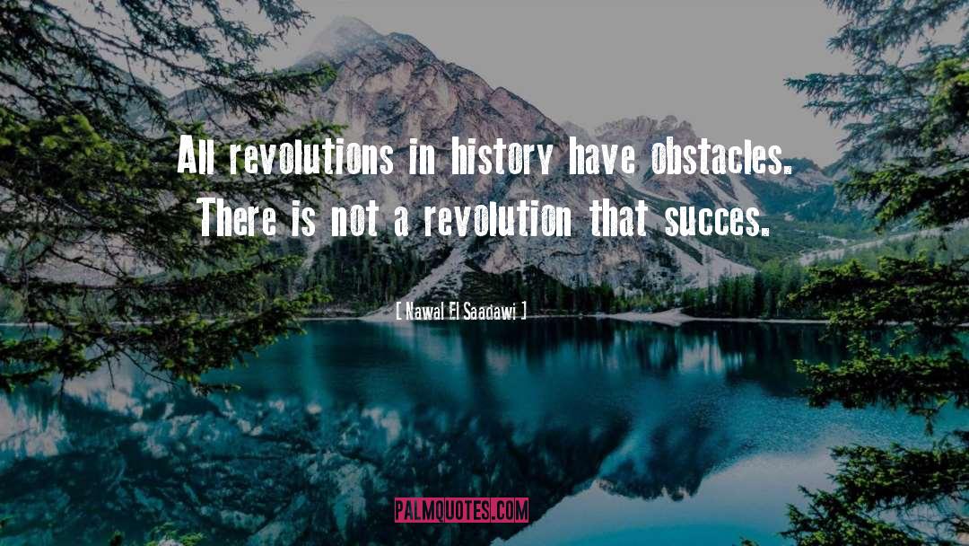 Nawal El Saadawi Quotes: All revolutions in history have