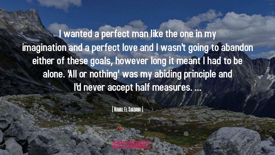 Nawal El Saadawi Quotes: I wanted a perfect man