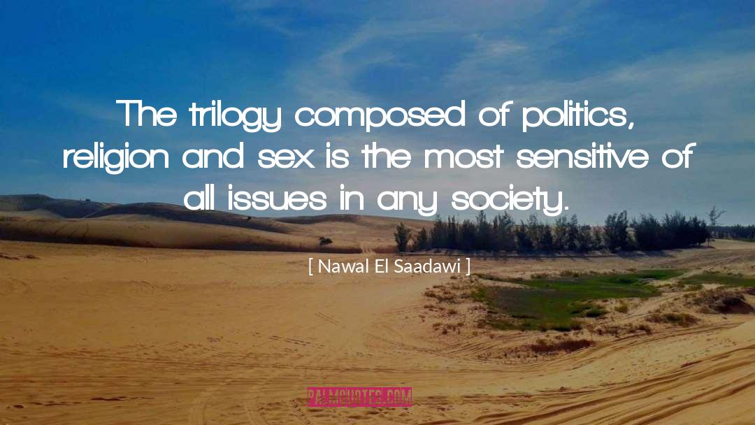 Nawal El Saadawi Quotes: The trilogy composed of politics,