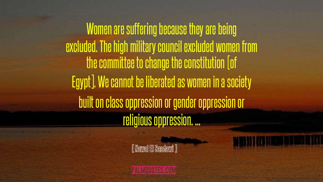 Nawal El Saadawi Quotes: Women are suffering because they