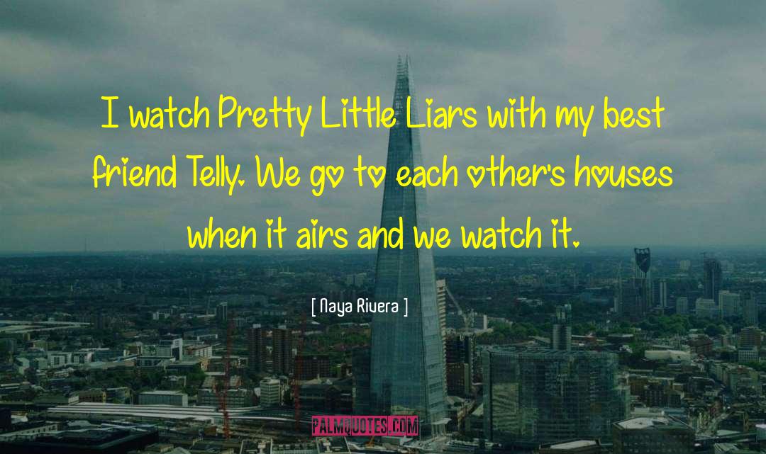 Naya Rivera Quotes: I watch Pretty Little Liars