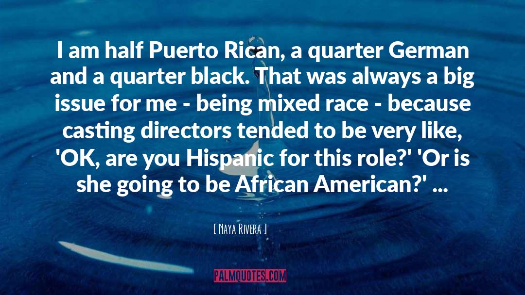 Naya Rivera Quotes: I am half Puerto Rican,