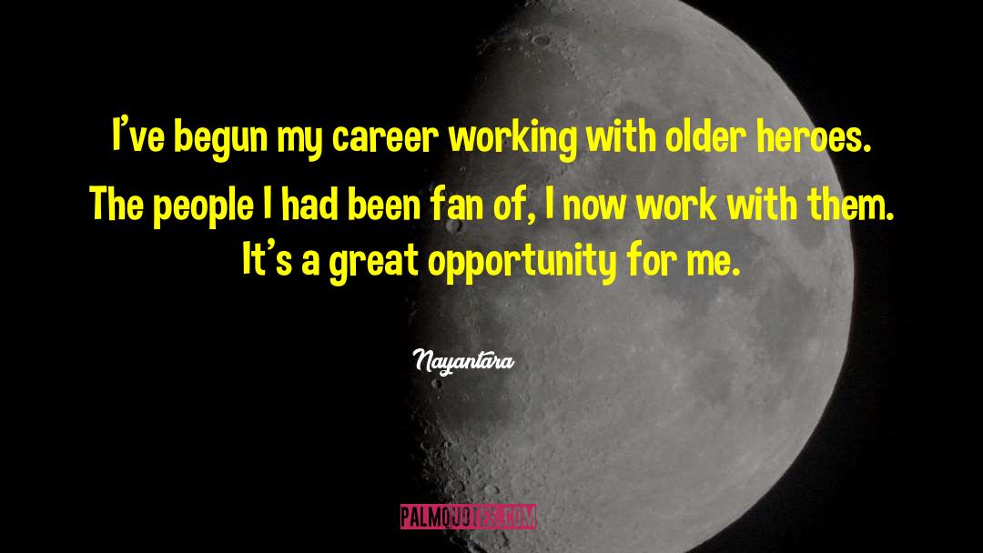 Nayantara Quotes: I've begun my career working