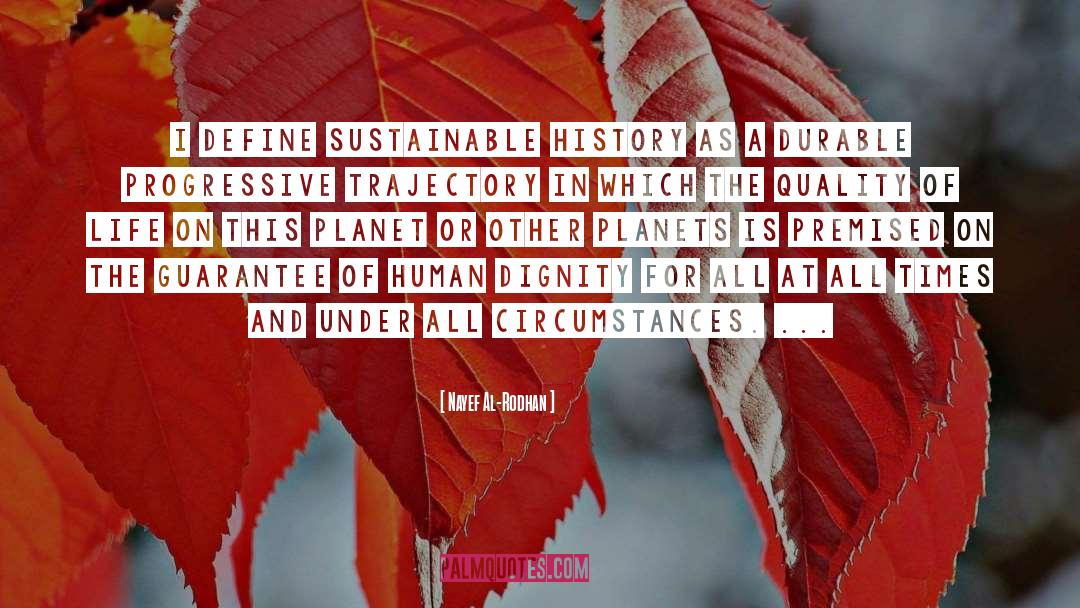 Nayef Al-Rodhan Quotes: I define sustainable history as