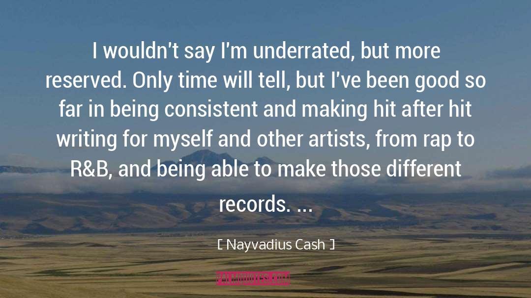 Nayvadius Cash Quotes: I wouldn't say I'm underrated,