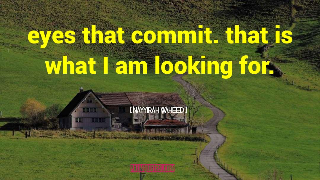 Nayyirah Waheed Quotes: eyes that commit. that is