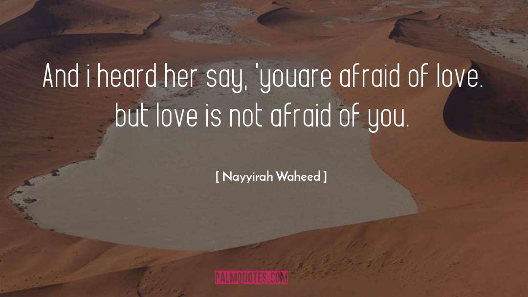 Nayyirah Waheed Quotes: And i heard her say,