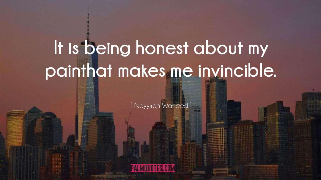 Nayyirah Waheed Quotes: It is being honest <br>about