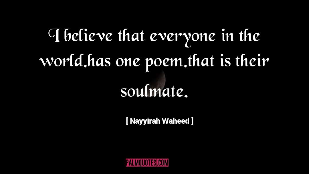 Nayyirah Waheed Quotes: I believe that everyone in